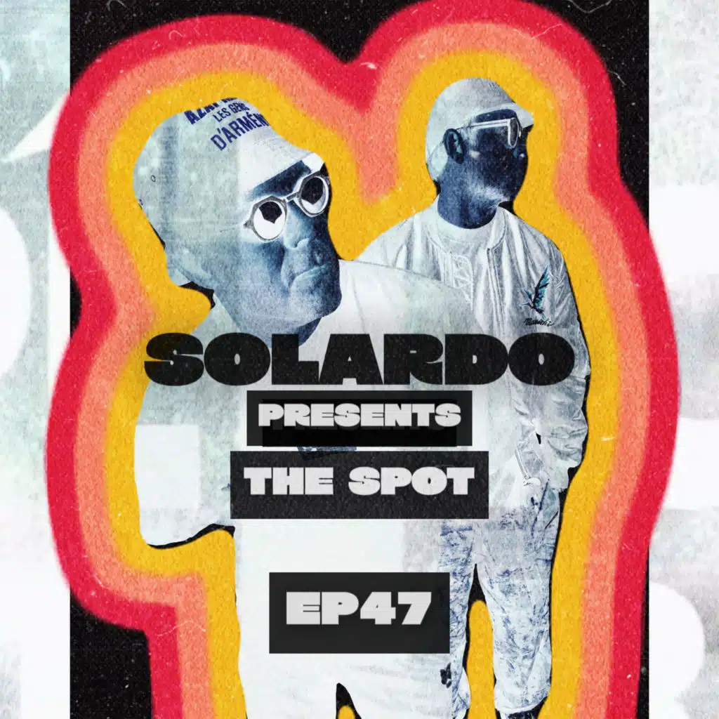 Solardo presents The Spot #047