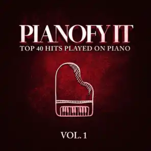 Pianofy It, Vol. 1 - Top 40 Hits Played On Piano