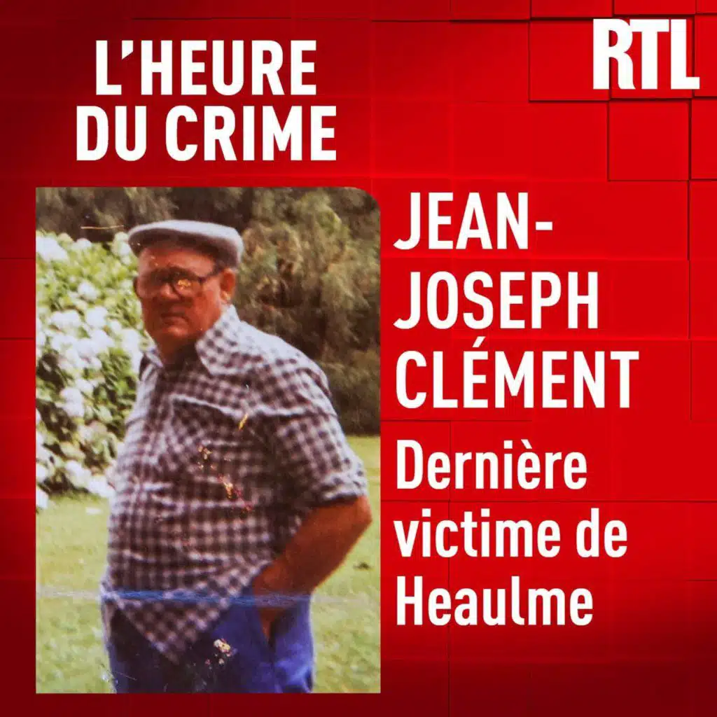 L'Heure Du Crime - L'INTÉGRALE - Jean-Joseph Clément : la dernière victime de Heaulme