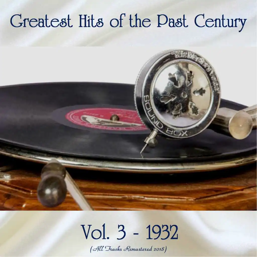Greatest Hits of the Past Century Vol. 3: 1932 (All Tracks Remastered)