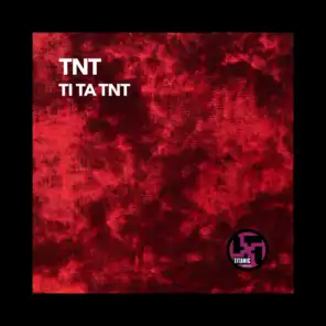 Ti Ta TNT (Technoboy vs. Tuneboy Mix)