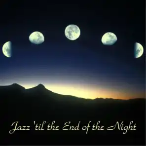 Jazz 'Til the End of the Night (All Tracks Remastered)