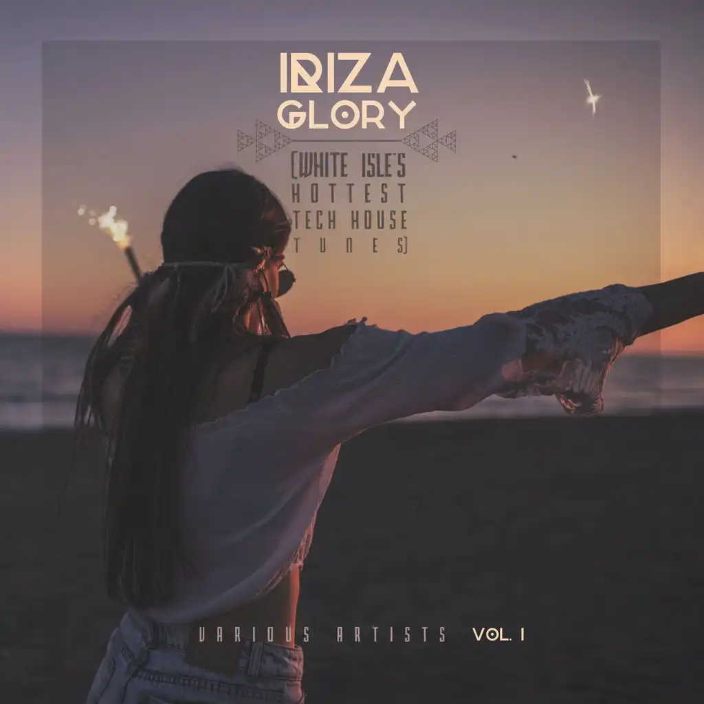 IBIZA GLORY (White Isle's Hottest Tech House Tunes), Vol. 1