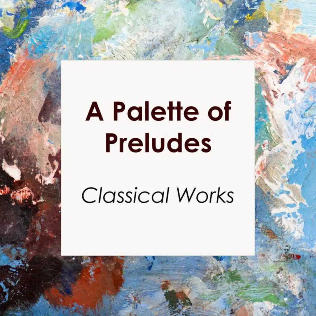 "'A Palette of Preludes: Classical Masterpieces"