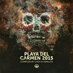 Playa del Carmen 2015 (Compiled by Chus & Ceballos)