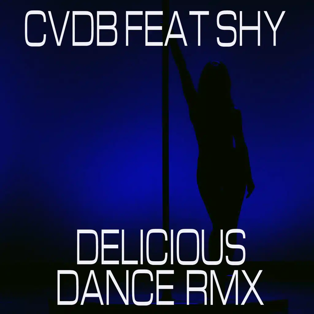 Delicious (Dance RMX) [ft. Shy]