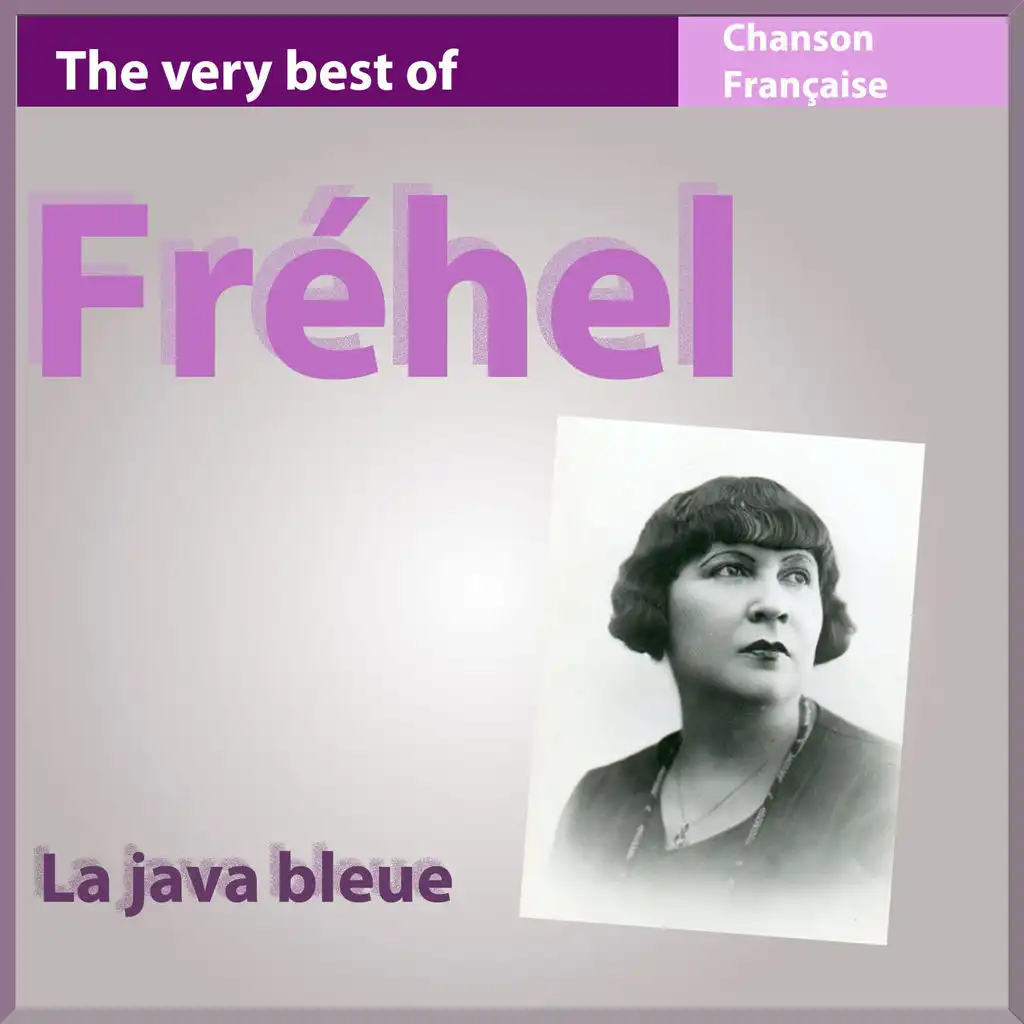The Very Best of Fréhel: La java bleue (Chanson française)