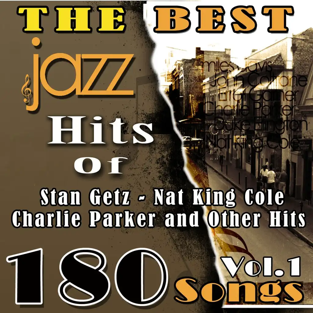 The Best Jazz Hits of Stan Getz, Nat King Cole, Charlie Parker and Other Hits, Vol. 1 (180 Songs)