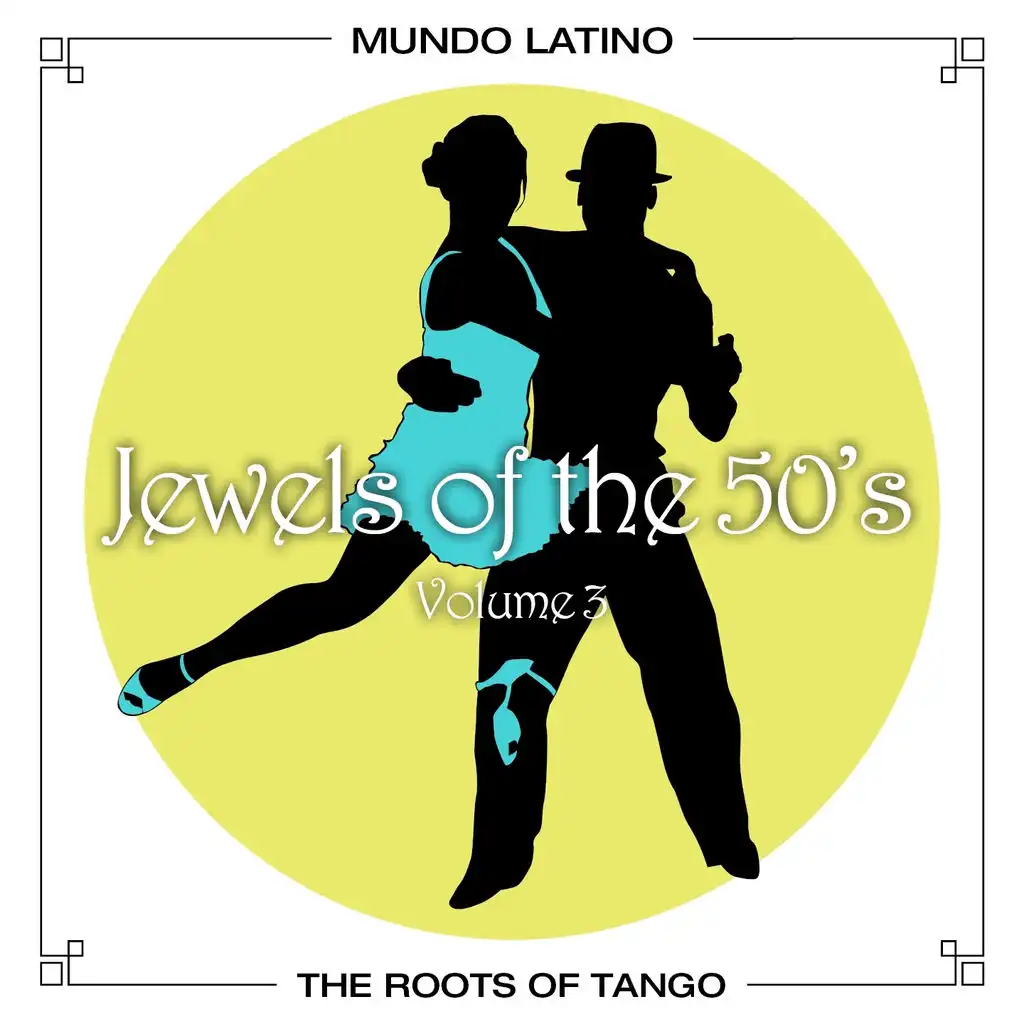 The Roots of Tango - Jewels of the 50's, Vol. 3