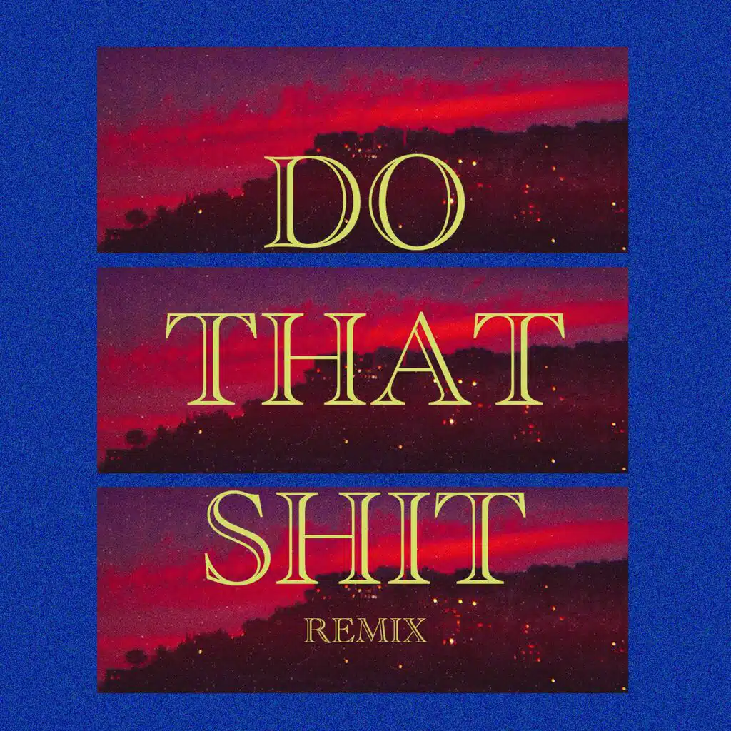 Do That Shit (feat. Ofek Shtorch) [Remix]