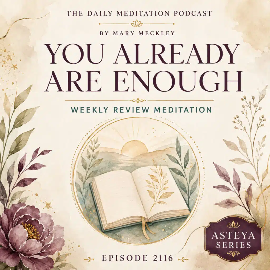 Day 7: You Already Are Enough | Weekly Review Meditation for Lasting Enoughness #2116