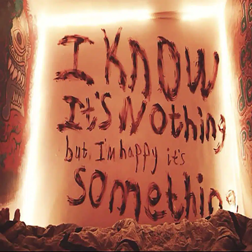 I Know It's Nothing, but I'm Happy It's Something