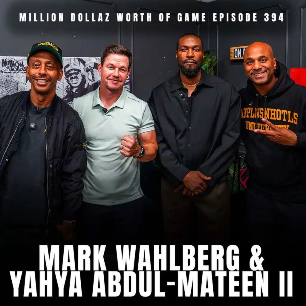 MARK WALHBERG & YAHYA ABDUL-MATEEN II - MILLION DOLLAZ WORTH OF GAME EPISODE 394