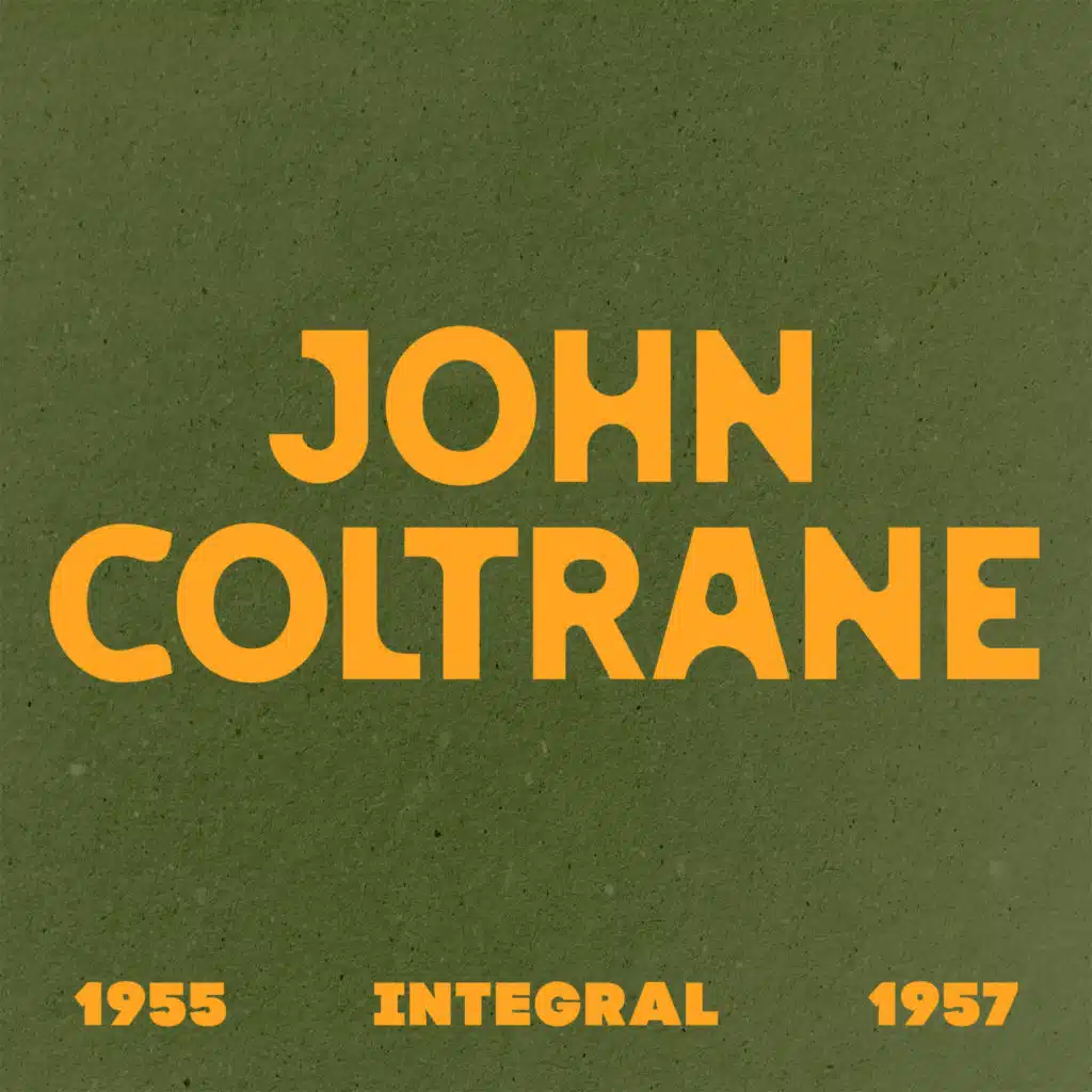 INTEGRAL John Coltrane 1955 - 1957