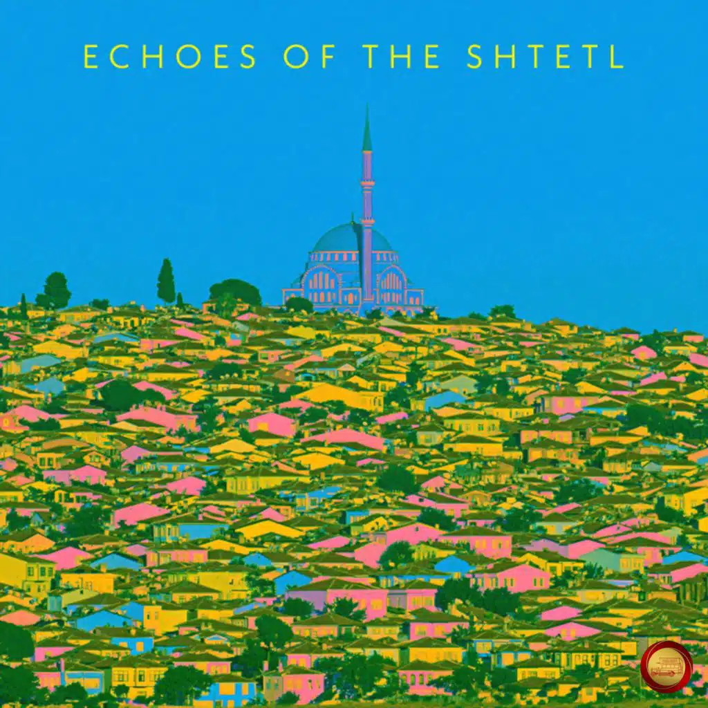Echoes of the Shtetl (Remastered 2026)