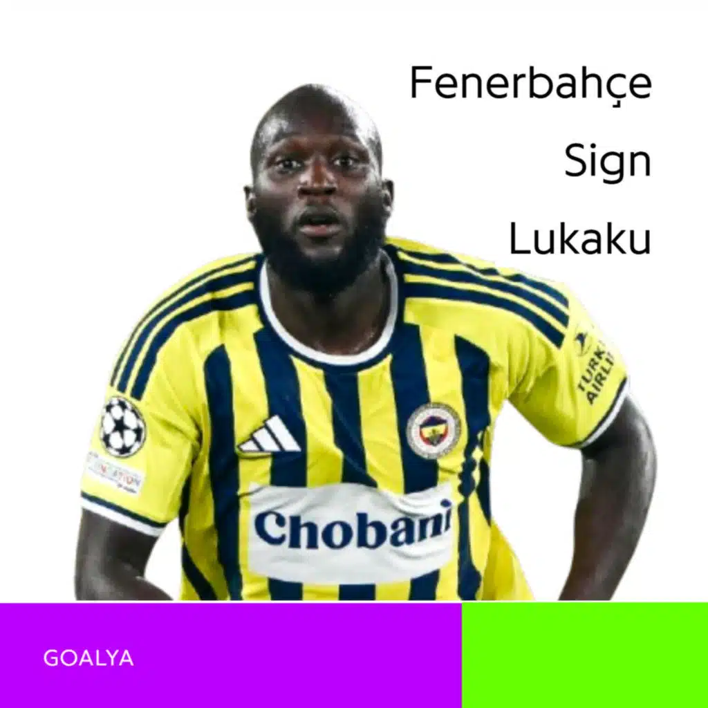 The Bargain Beast: Romelu Lukaku’s €6m Move to Fenerbahçe