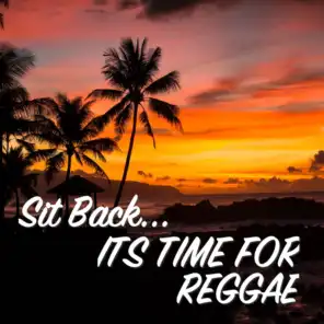 Sit Back... Its Time For Reggae