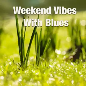 Weekend Vibes With Blues