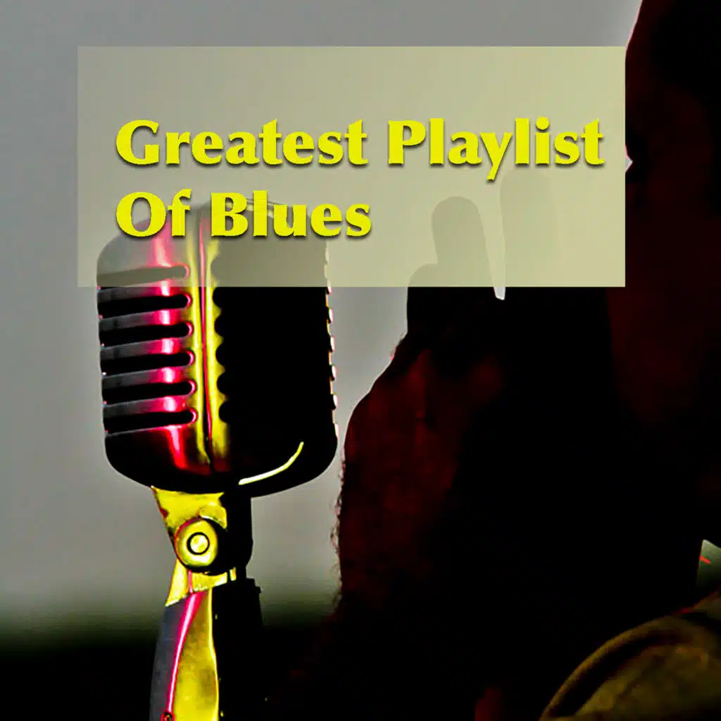 Greatest Playlist Of Blues