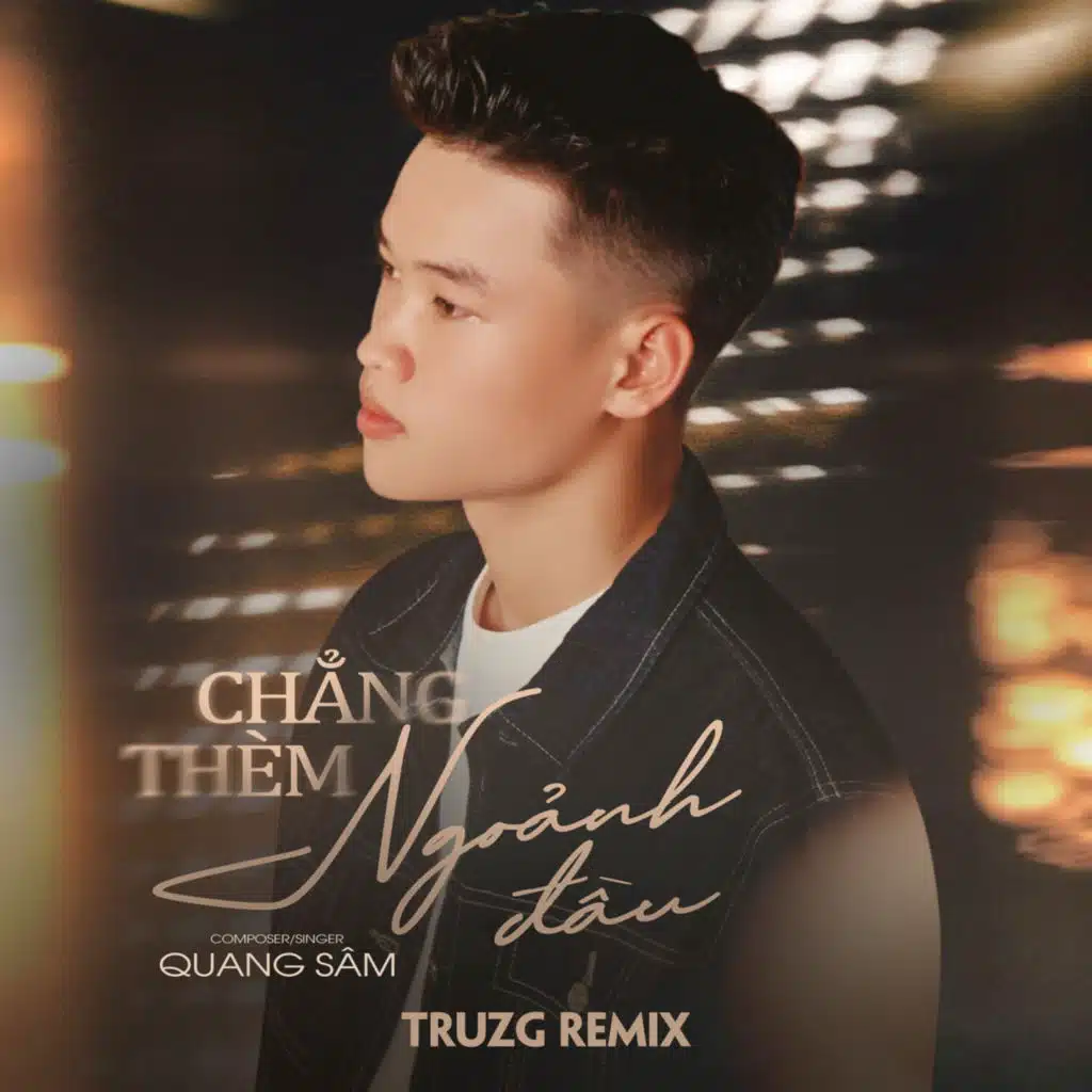 Chẳng Thèm Ngoảnh Đầu (Truzg Remix)