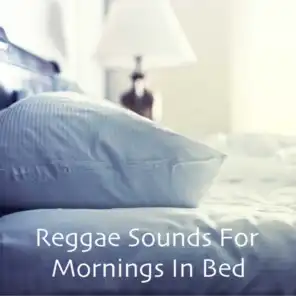 Reggae Sounds For Mornings In Bed