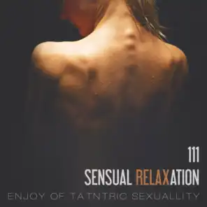 111 Sensual Relaxation: Enjoy of Tatntric Sexuallity – Erotic Massage, Tantric Sex Music, Intimate Moments, Shades of Love, Stunning Sensual Backgrounds for Passionate Sex & Love Making Adventure