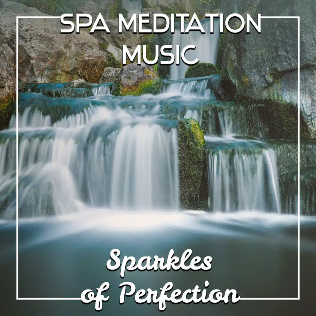 Spa Meditation Music: Sparkles of Perfection