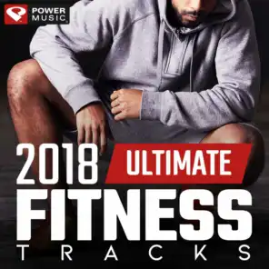 2018 Ultimate Fitness Tracks (Unmixed Workout Tracks for Gym, Running, Jogging, And General Fitness)