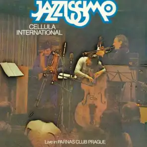 Jazzissimo Cellula International (Live In Parnas Club Prague)