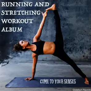 Running and Stretching Workout Album: Come to Your Senses