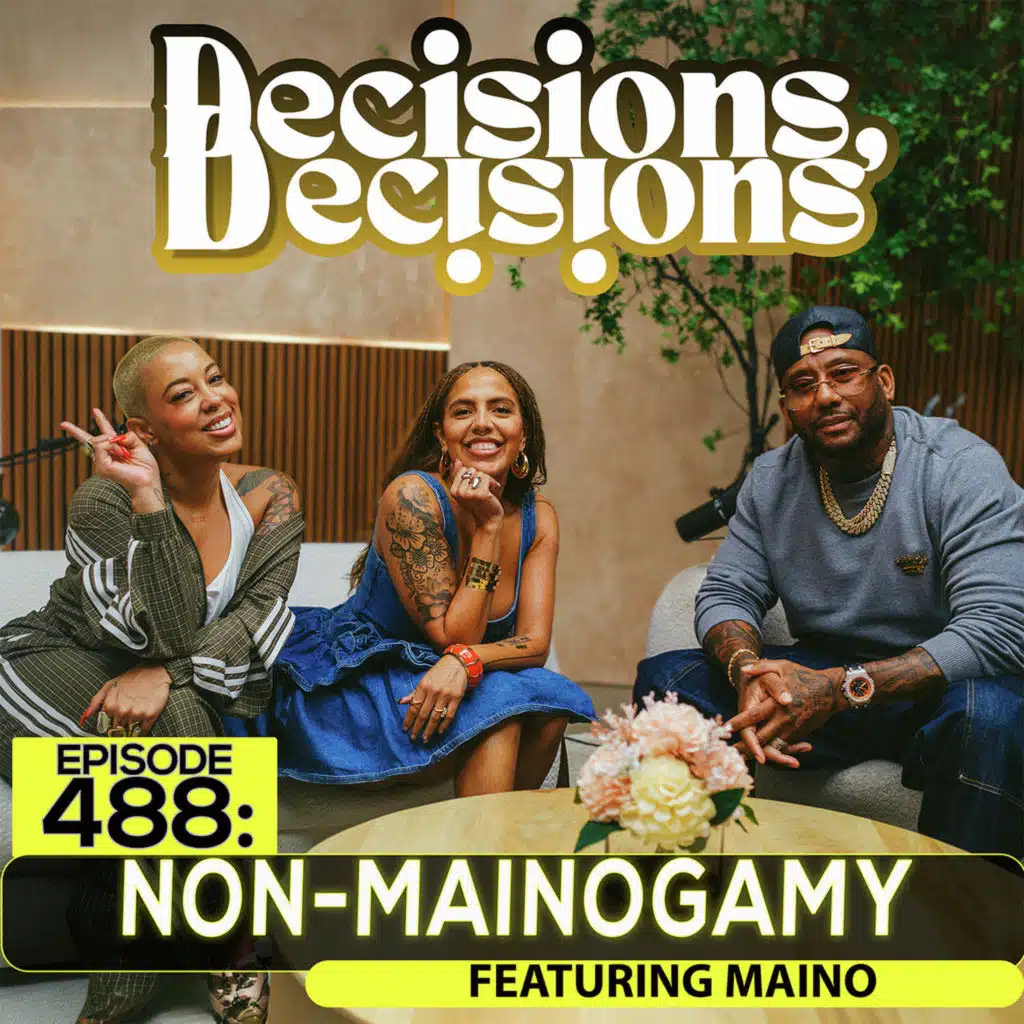 EP 488: Non-Mainogamy feat. Maino