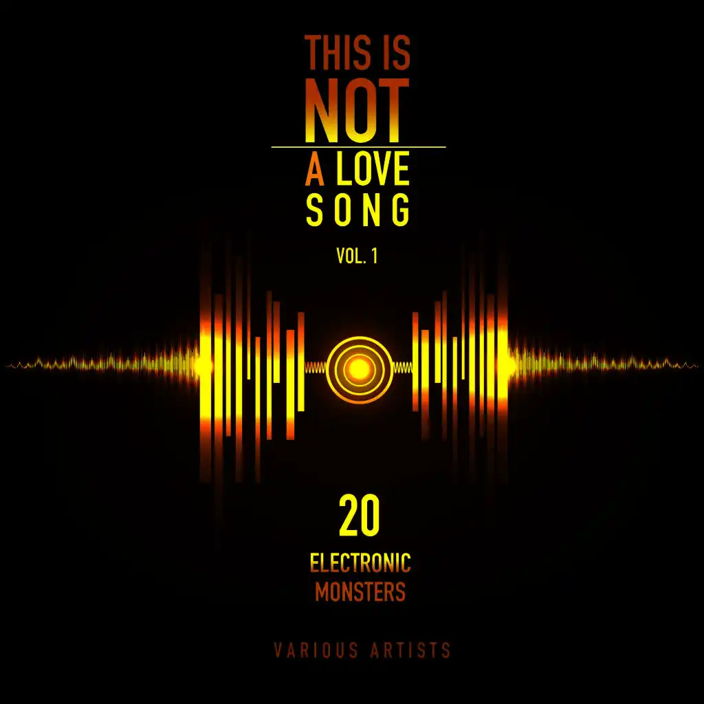 This Is Not a Love Song, Vol. 1 (20 Electronic Monsters)