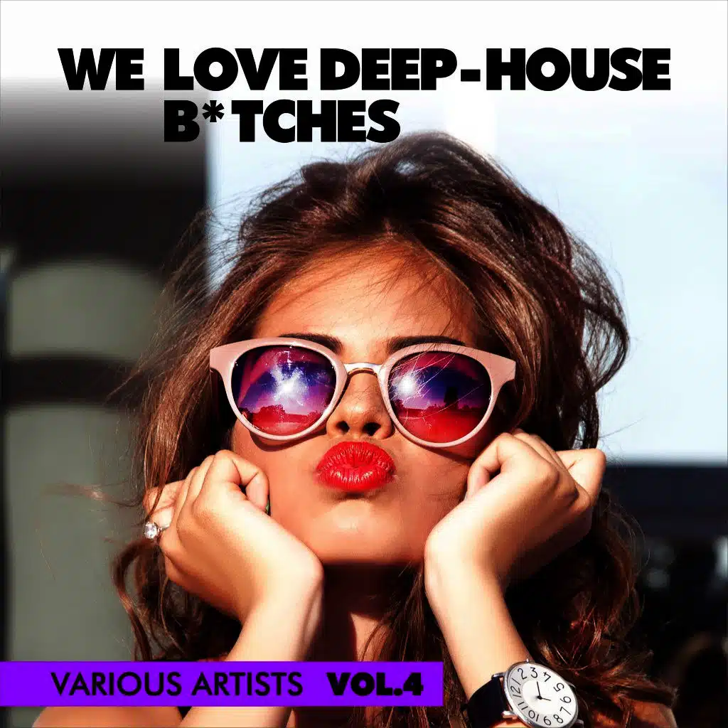 We Love Deep-House B*tches, Vol. 4