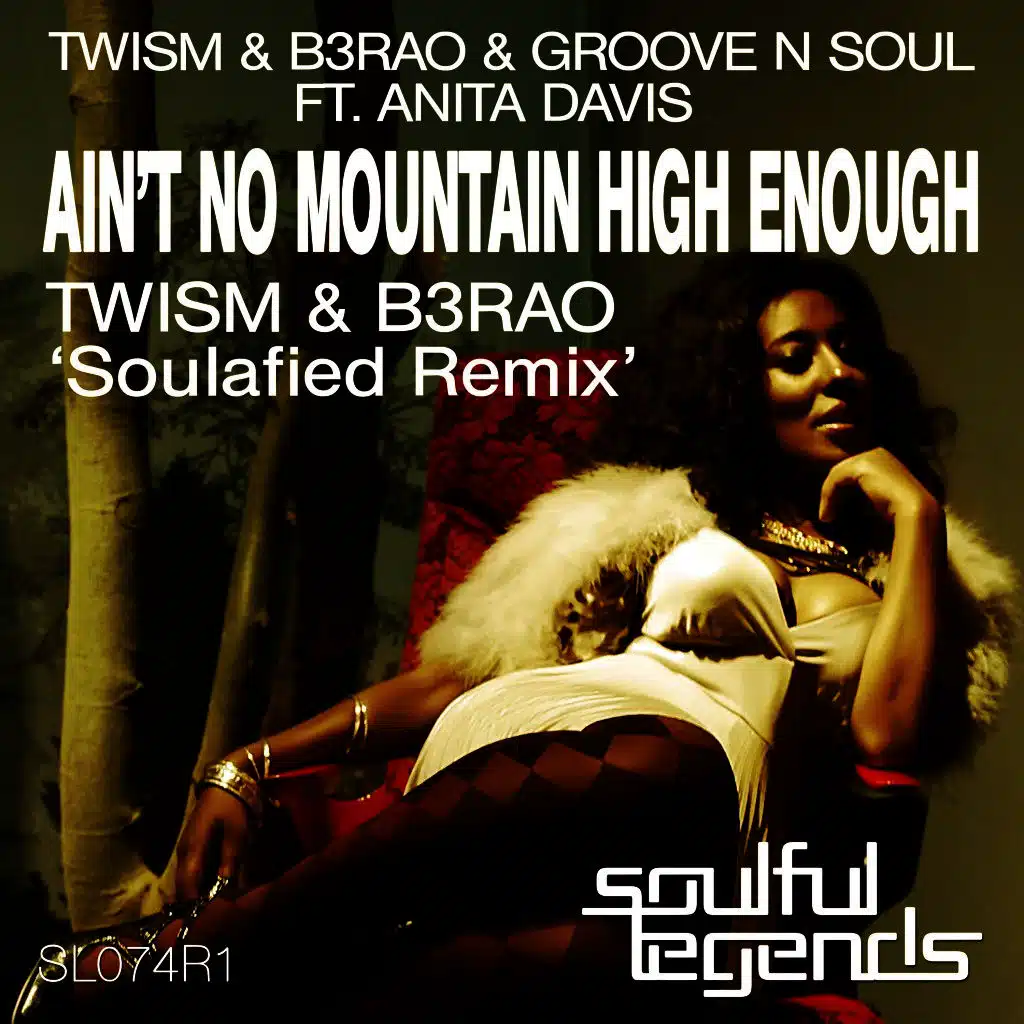Ain't No Mountain High Enough (Twism & B3Rao 'Soulafied Remix') [ft. Groove N Soul & Anita Davis]