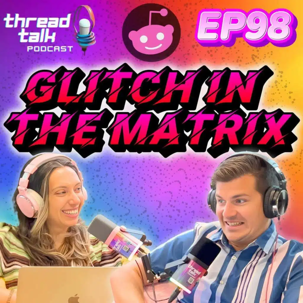 EP98: Glitch in the Matrix