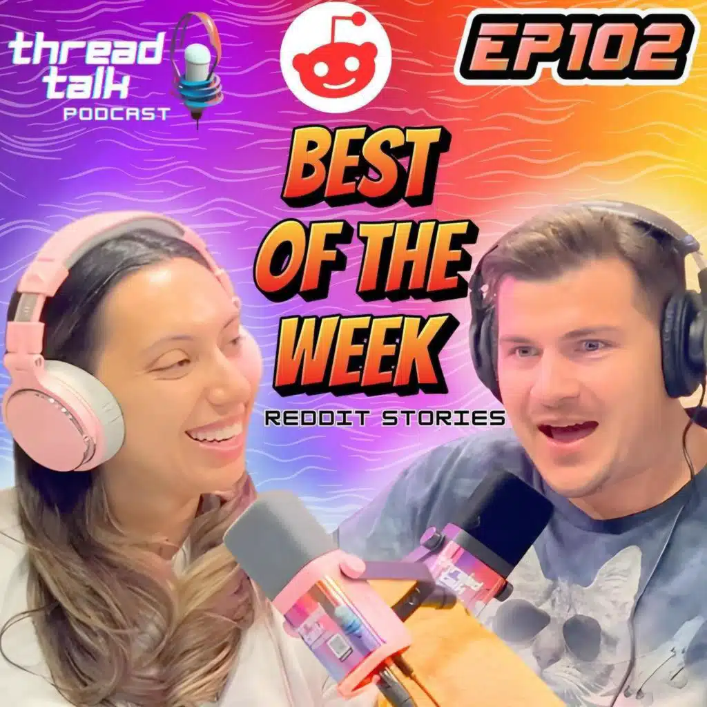 EP102: Best of the Week Reddit Stories