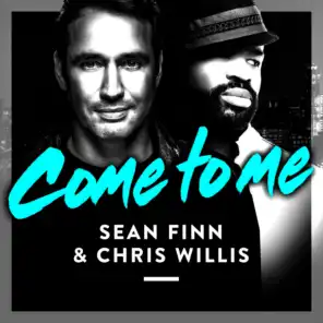 Come to Me (Radio Edit) [ft. Chris Willis]