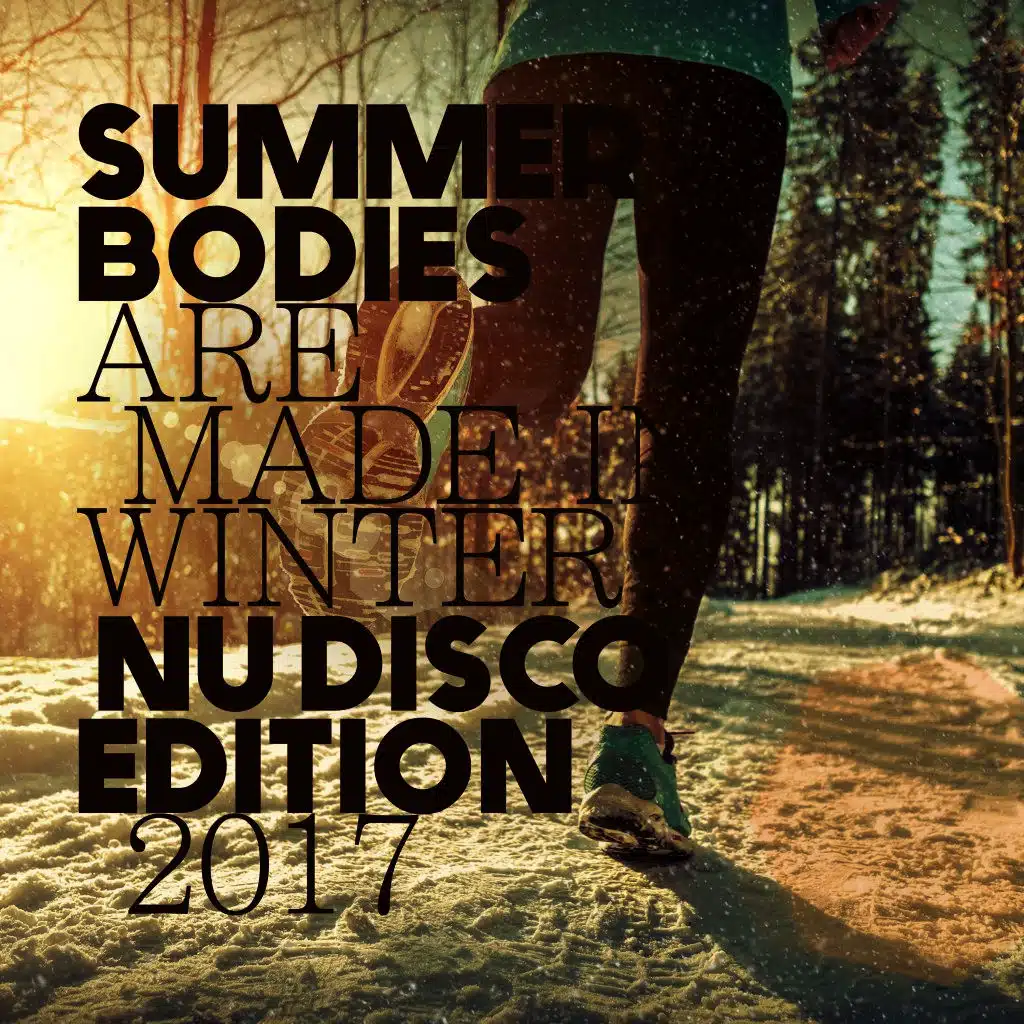 Summer Bodies Are Made in Winter: Nu Disco Edition 2017