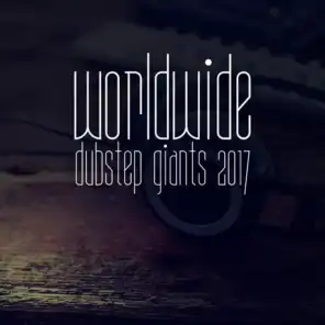 Worldwide Dubstep Giants 2017