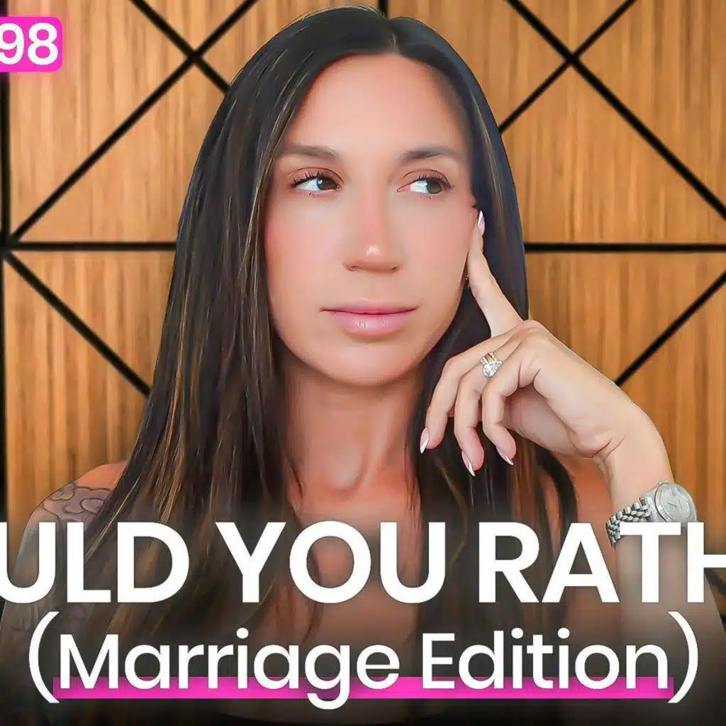 298. Would You Rather? Marriage Edition + My Wife Doesn't Desire Me Anymore