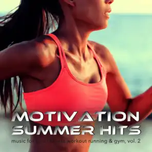 Motivation Summer Hits: Music for Sport Fitness Workout Running & Gym, Vol. 2