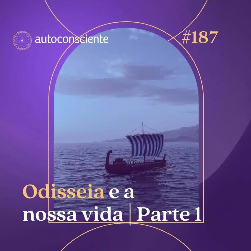 187. Odisseia e a nossa vida | Parte 1