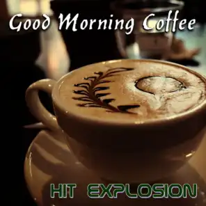 Hit Explosion: Good Morning Coffee