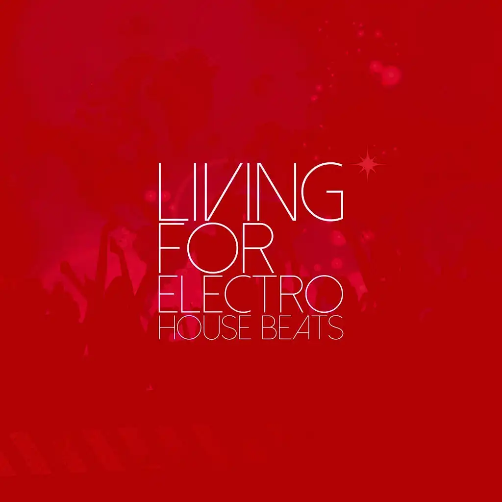 Living for Electro House Beats