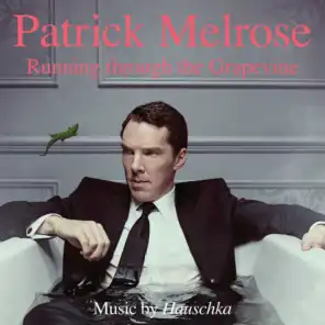 Running Through the Grapevine (From "Patrick Melrose")