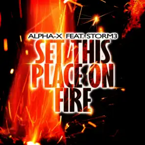 Set This Place on Fire (Extended Mix) [ft. STORM3]