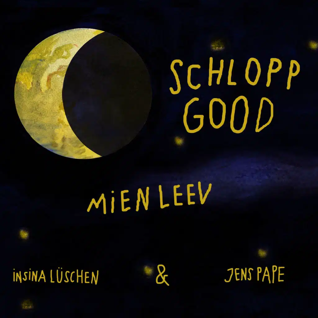 Schlopp good, mien Leev