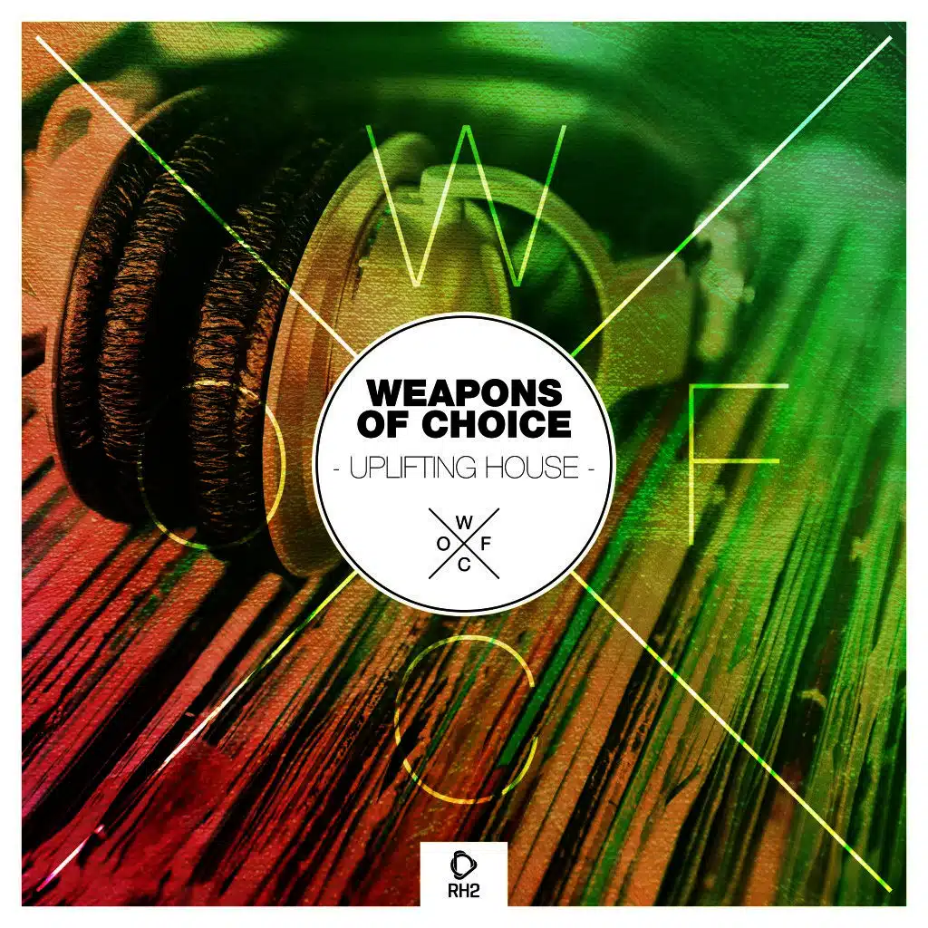 Weapons of Choice - Uplifting House