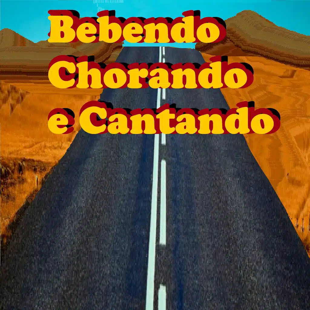 Bebendo Chorando e Cantando