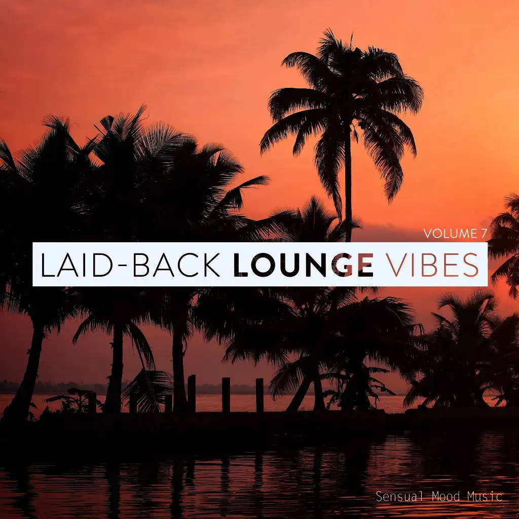 Laid-Back Lounge Vibes, Vol. 7